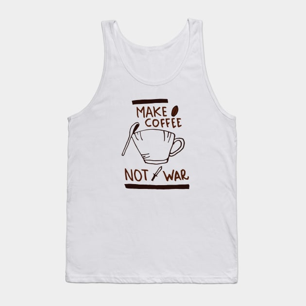 Make Coffee Not War Tank Top by Besex